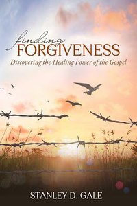 Finding Forgiveness: Discovering the Healing Power of the Gospel Finding Forgiveness: Discovering the Healing Power of the Gospel
