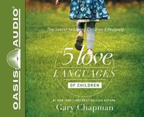 The 5 Love Languages of Children (Unabridged, 4 Cds) The 5 Love Languages of Children (Unabridged, 4 Cds)