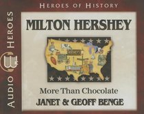 Milton Hershey - More Than Chocolate (Unabridged, 5 CDS) (Heroes Of History Series) Milton Hershey - More Than Chocolate (Unabridged, 5 CDS) (Heroes Of History Series)