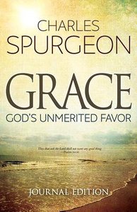 Grace: Gods Unmerited Favor (Journal Edition) Grace: Gods Unmerited Favor (Journal Edition)