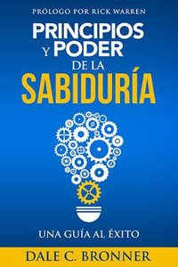 Principios Y Poder De La Sabiduria Una Guia All Exito (Power Principles) Principios Y Poder De La Sabiduria Una Guia All Exito (Power Principles)