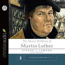 The Heroic Boldness of Martin Luther (Unabridged, 3 Cds) The Heroic Boldness of Martin Luther (Unabridged, 3 Cds)