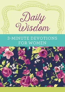 Daily Wisdom:3-Minute Devotions For Women Daily Wisdom:3-Minute Devotions For Women