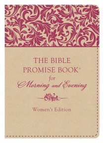 The Bible Promise Book For Morning & Evening (Womens Edition) The Bible Promise Book For Morning & Evening (Womens Edition)