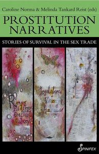 Prostitution Narratives: Stories of Survival in the Sex Trade Prostitution Narratives: Stories of Survival in the Sex Trade