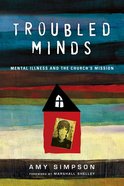Troubled Minds: Mental Illness and the Church's Mission Paperback