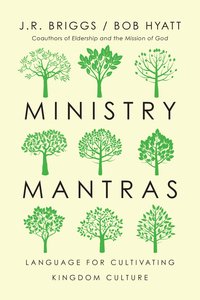 Ministry Mantras: Language For Cultivating Kingdom Culture Ministry Mantras: Language For Cultivating Kingdom Culture