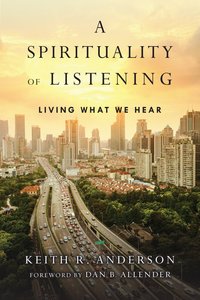 A Spirituality of Listening A Spirituality of Listening