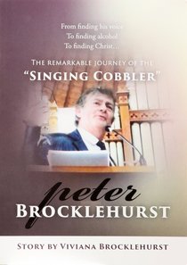 The Remarkable Journey of the Singing Cobbler Peter Brocklehurst The Remarkable Journey of the Singing Cobbler Peter Brocklehurst
