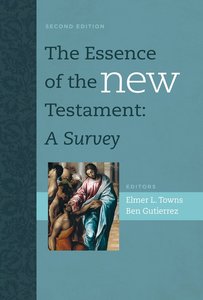 The Essence of the New Testament: A Survey (2nd Edition) The Essence of the New Testament: A Survey (2nd Edition)