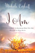 I Am: A 60-Day Journey to Knowing Who You Are Because of Who He is Paperback