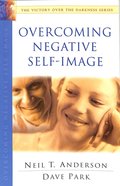 Overcoming Negative Self-Image (Victory Over The Darkness Series) Paperback