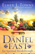 The Daniel Fast For Spiritual Breakthrough Paperback