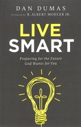 Live Smart: Preparing For the Future God Wants For You Paperback