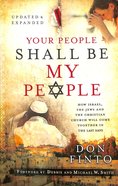 Your People Shall Be My People: How Israel, the Jews and the Christian Church Will Come Together in the Last Days (& Expanded) Paperback