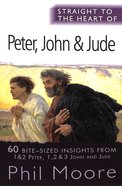 Peter, John & Jude: 60 Bite-Sized Insights (Straight To The Heart Of Series) Paperback