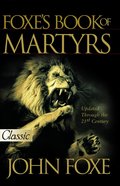 Foxe's Book of Martyrs (Pure Gold Classics Series) eBook