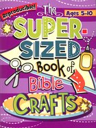 The Super Sized Book of Bible Crafts (Ages 5-10) Paperback