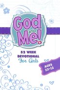 God and Me: 52 Week Devotional For Girls Ages 10-12 Paperback