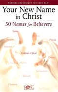 Your New Name in Christ: 50 Names For Believers (Rose Guide Series) Pamphlet