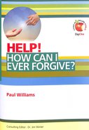 How Can I Ever Forgive? (Help! Series (Dayone)) Booklet