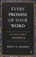 Every Promise of Your Word: The Gospel According to Joshua Hardback