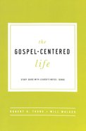 The Gospel-Centered Life (Study Guide With Leader's Notes) Paperback