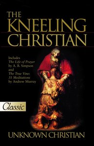The Kneeling Christian (Pure Gold Classics Series) The Kneeling Christian (Pure Gold Classics Series)