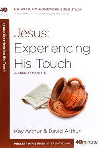 40 Mbs: Jesus - Experiencing His Touch (40 Minute Bible Study Series) 40 Mbs: Jesus - Experiencing His Touch (40 Minute Bible Study Series)