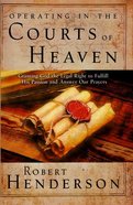 Operating in the Courts of Heaven (#01 in Official Courts Of Heaven Series) Paperback