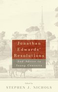Jonathan Edwards' Resolutions and Advice to Young Converts Paperback