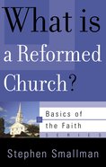 What is a Reformed Church? (Basics of the Reformed Faith) (Basics Of The Reformed Faith Series (Now Botf)) Paperback