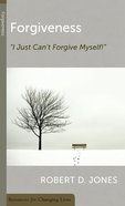 Forgiveness: I Just Can't Forgive Myself (Resources For Changing Lives Series) Booklet