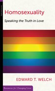 Homosexuality: Speaking the Truth in Love (Resources For Changing Lives Series) Booklet