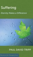 Suffering: Eternity Makes a Difference (Resources For Changing Lives Series) Booklet