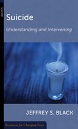 Suicide: Understanding and Intervening (Resources For Changing Lives Series) Booklet