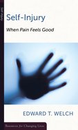 Self-Injury: When Pain Feels Good (Resources For Changing Lives Series) Booklet