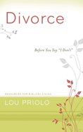 Divorce - Before You Say "I Don't" (Resources For Biblical Living Series) Paperback
