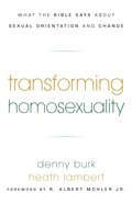 Transforming Homosexuality: What the Bible Say About Sexual Orientation and Change Paperback