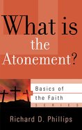 What is the Atonement? (Basics Of The Reformed Faith Series (Now Botf)) Paperback