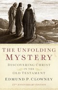 The Unfolding Mystery: Discovering Christ in the Old Testament (2nd Edition) Paperback