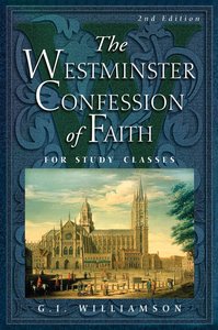 The Westminster Confession of Faith For Study Classes The Westminster Confession of Faith For Study Classes