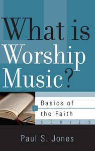 What is Worship Music? (Basics Of The Faith Series (Formerly Reformed Borf)) What is Worship Music? (Basics Of The Faith Series (Formerly Reformed Borf))