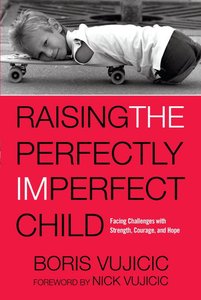 Raising the Perfectly Imperfect Child Raising the Perfectly Imperfect Child
