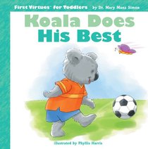 Koala Does His Best (First Virtues For Toddlers Series) Koala Does His Best (First Virtues For Toddlers Series)