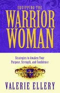 Equipping the Warrior Woman Paperback