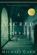 A Sacred Sorrow: Meeting God in the Lost Language of Lament Paperback