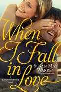 When I Fall in Love (#03 in Christiansen Family Series) Paperback