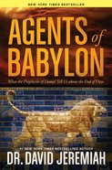 Agents of Babylon: What the Prophecies of Daniel Tell Us About the End of Days Hardback
