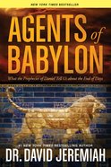 Agents of Babylon: What the Prophecies of Daniel Tell Us About the End of Days Paperback